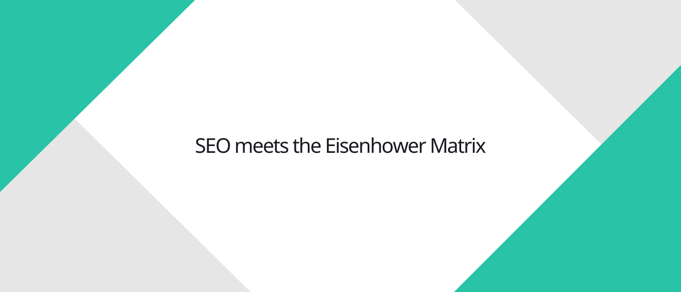 How to Use the Eisenhower Matrix in SEO Tasks