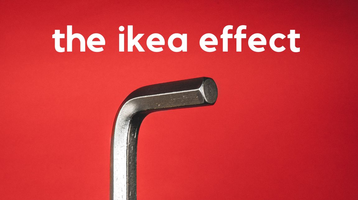 How to Use The IKEA Effect to Sell More Products