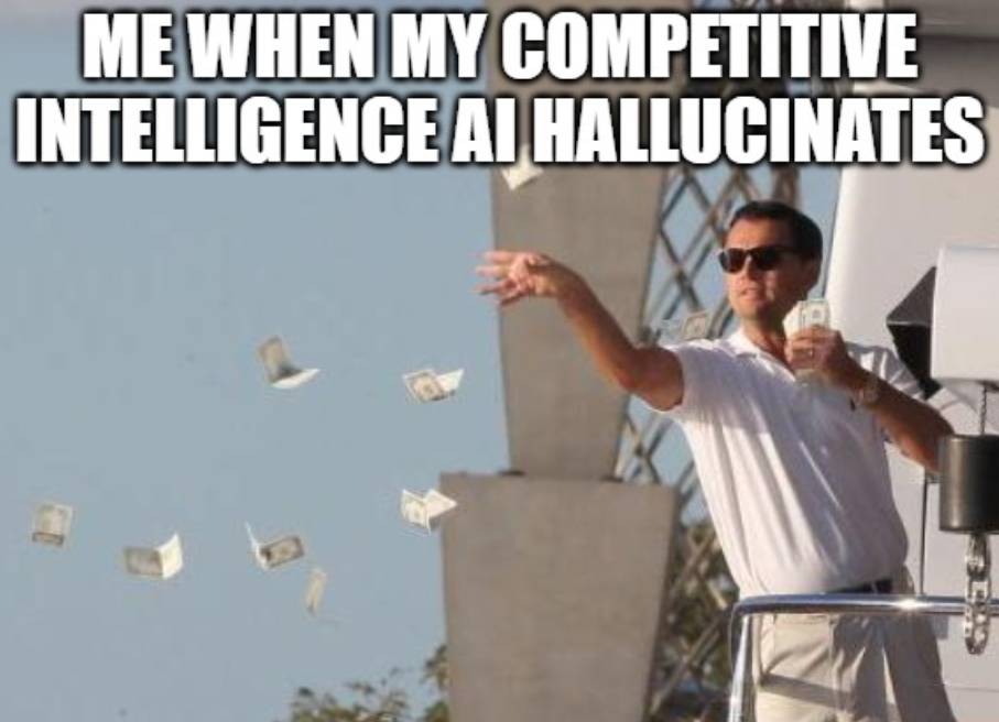 When you competitive intelligence bot hallucinates you waste money every minute