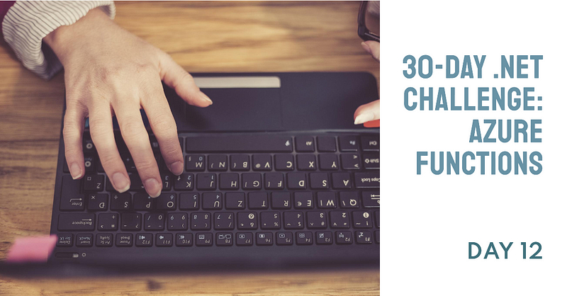 The 30-Day .NET Challenge Day 12: Azure Functions