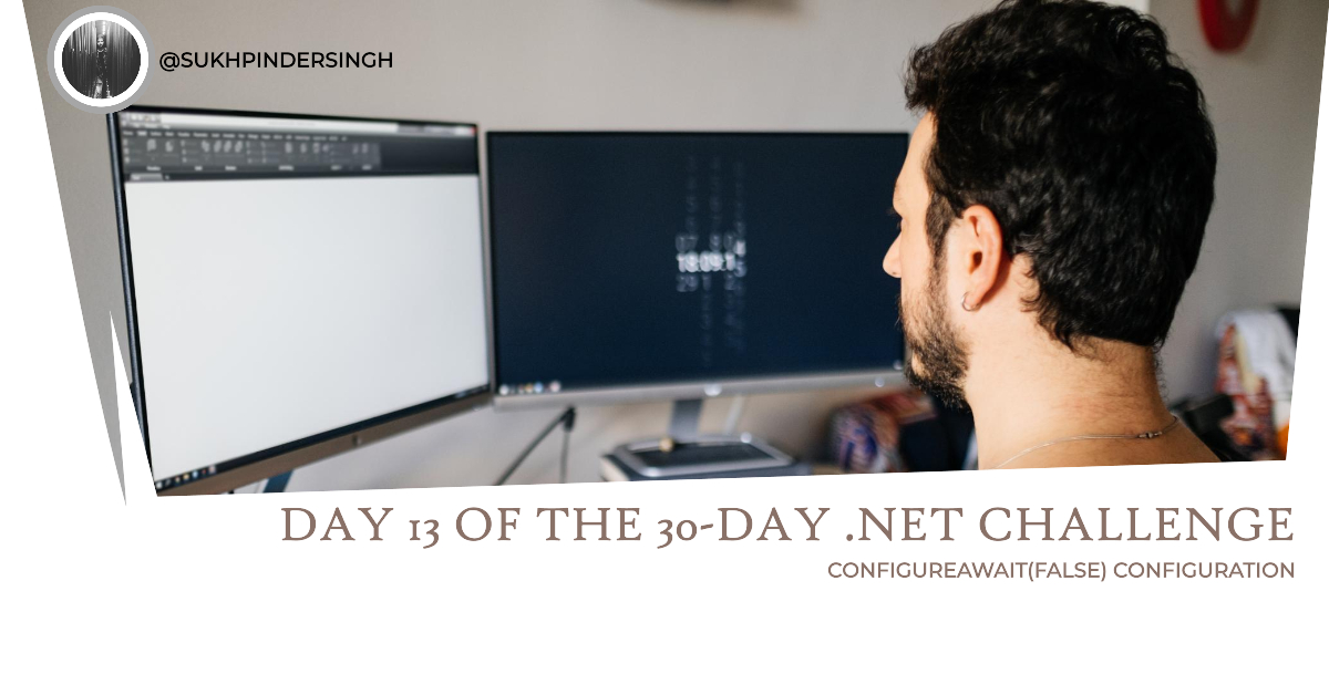 The 30-Day .NET Challenge Day 13: ConfigureAwait(false)