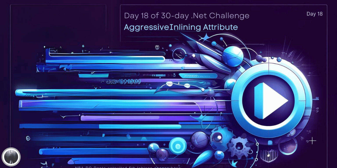 The 30-Day .NET Challenge - Day 18: AggressiveInlining Attribute