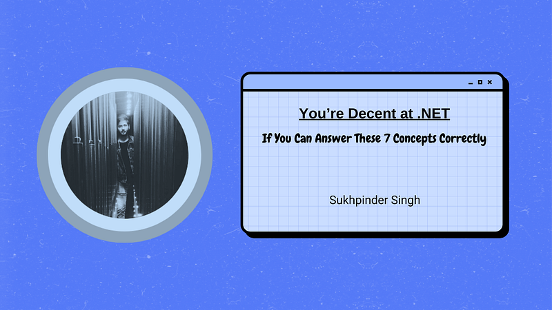 7 Key Concepts to Test Your .NET Skills 