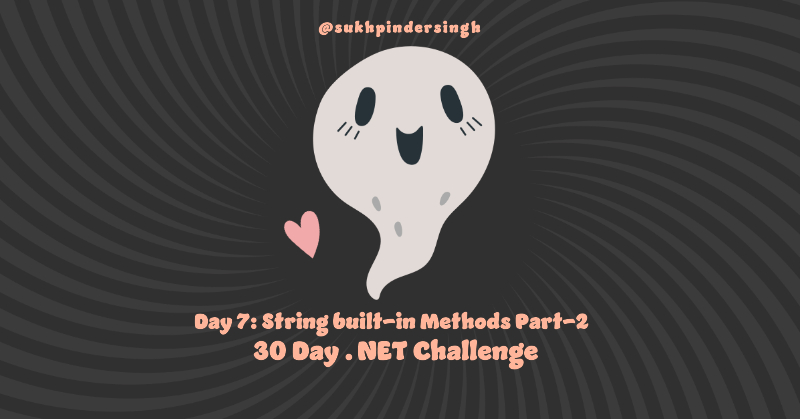 The 30-Day .NET Challenge, Day 7: String Built-in Methods Part 2