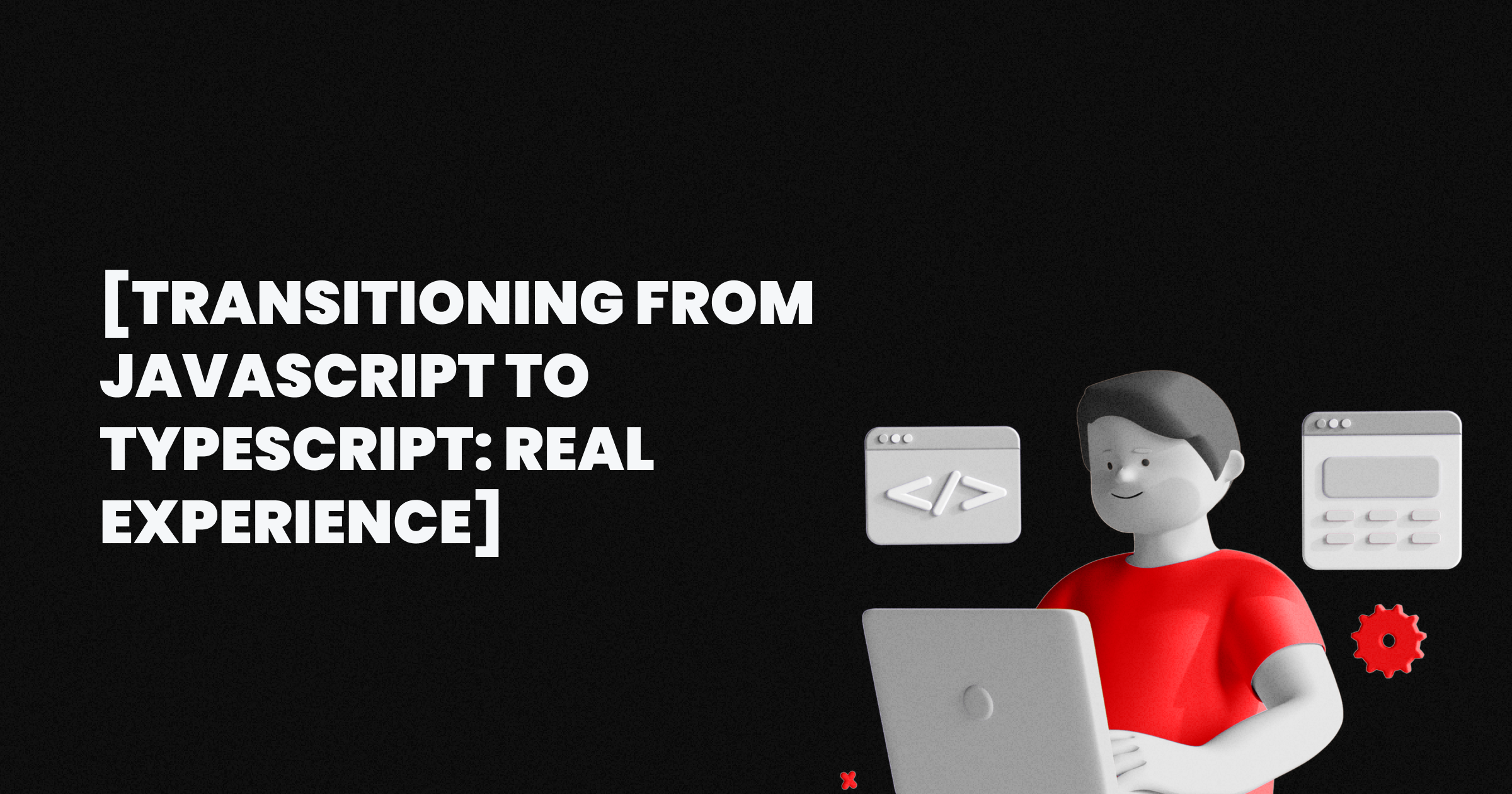 Transitioning From JavaScript to TypeScript Is Easier Than You Think