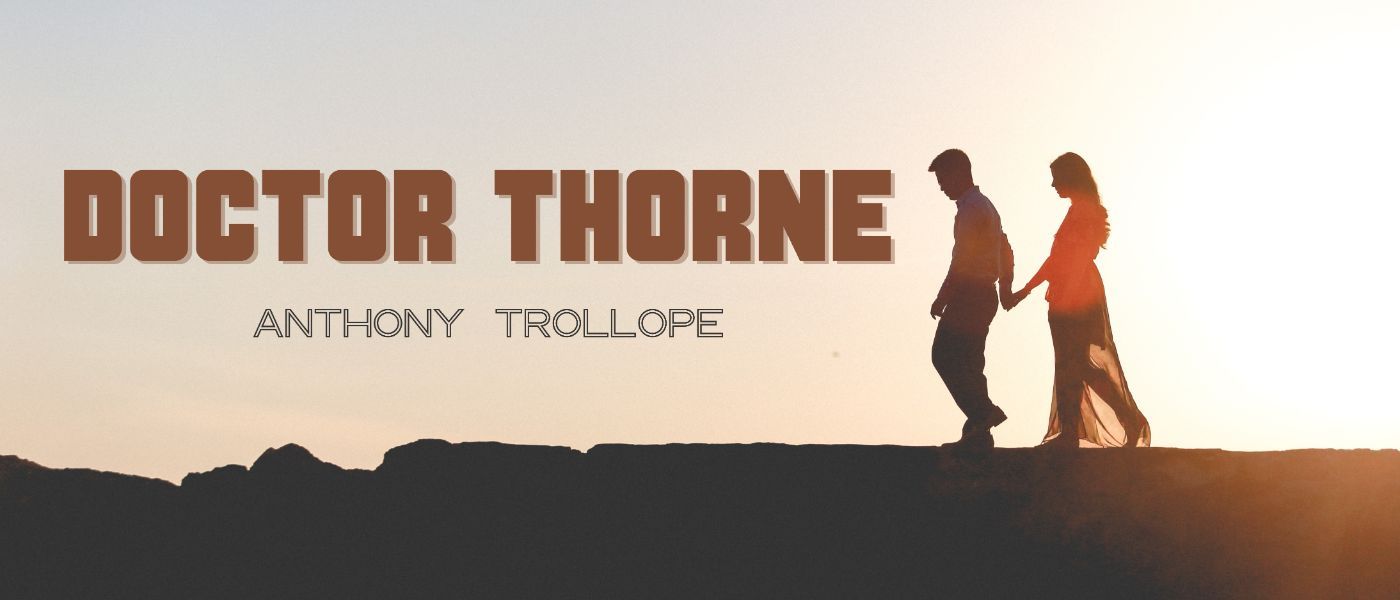 The early pages of this work that Dr Thorne was to be our hero