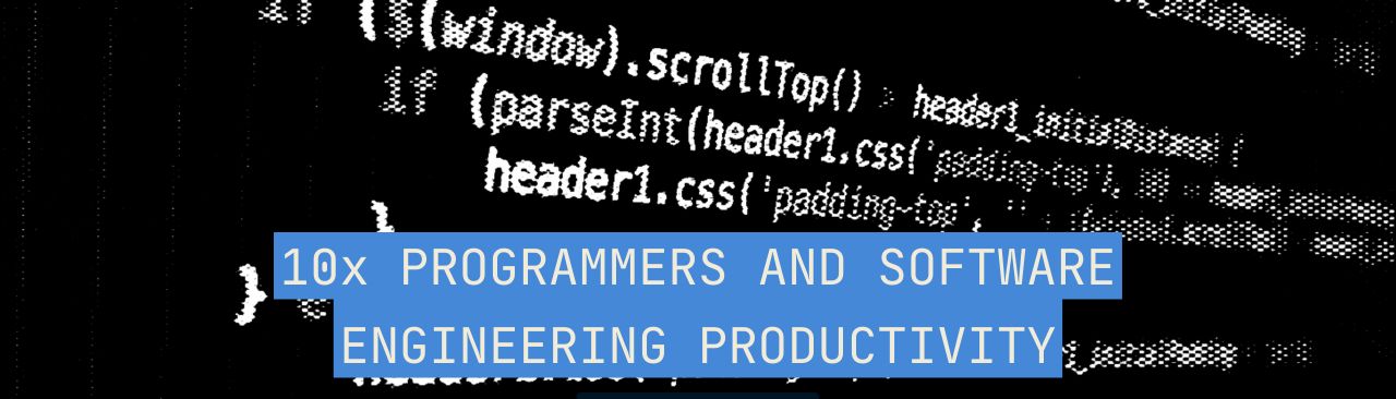 10x Programmers: The True Way to Increase Software Engineering Productivity