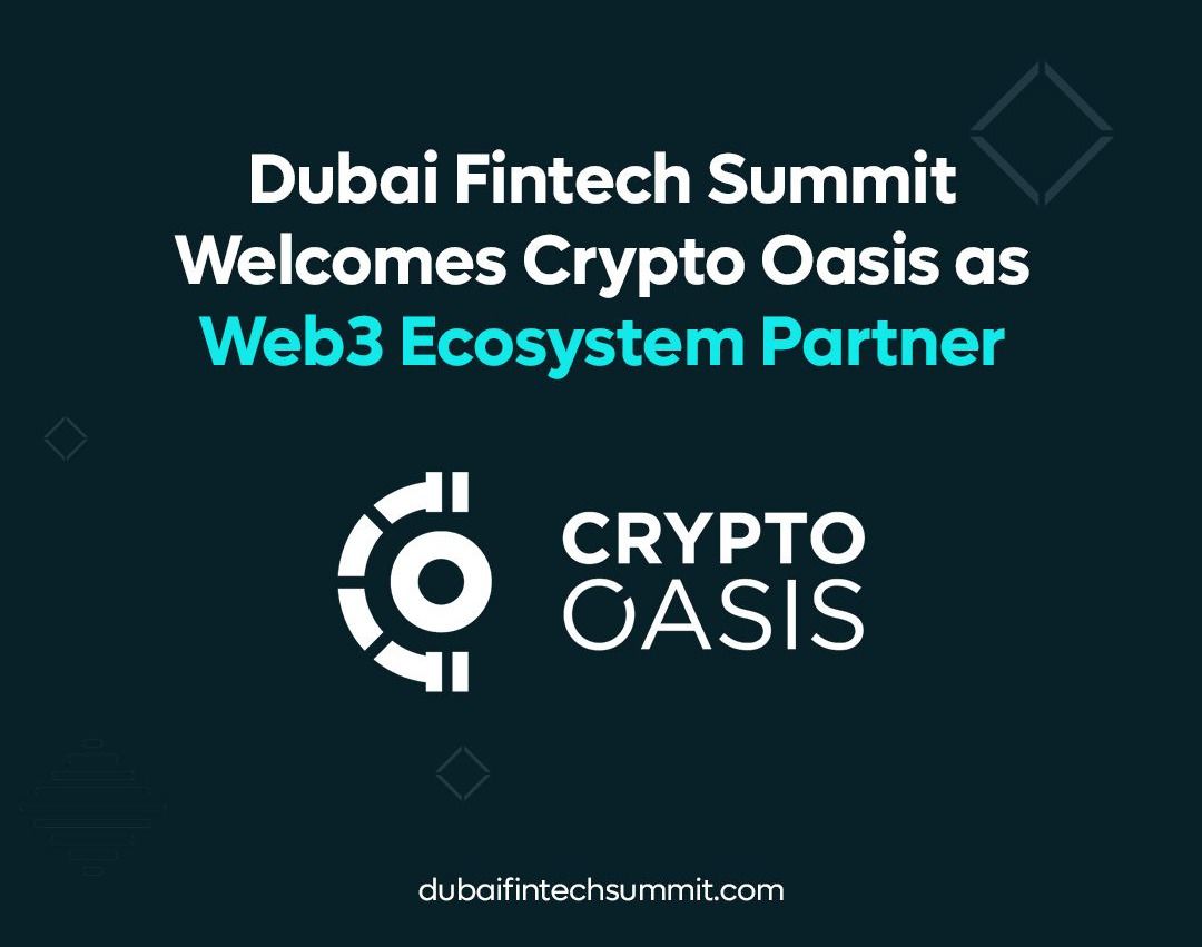 Dubai Fintech Summit Welcomes Crypto Oasis as a Web3 Ecosystem Partner 