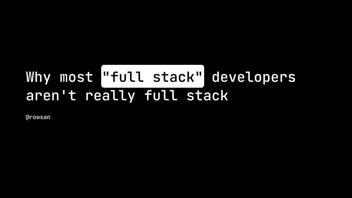 Most "Full Stack" Developers Aren't Really Full Stack