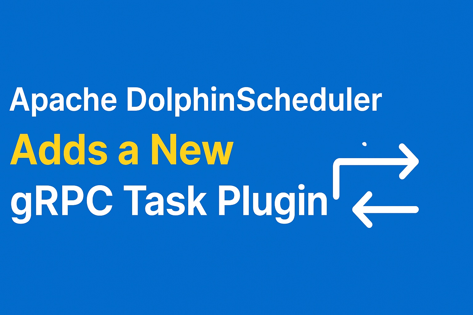 DolphinScheduler Adds First-Ever gRPC Task Plugin, Thanks to OSPP 2025 Contributor Haibo Zhao