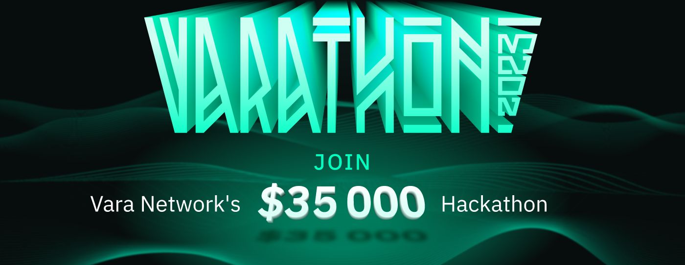 Unleashing Web3 Innovation: Join Varathon, Vara Network's $35,000 Hackathon