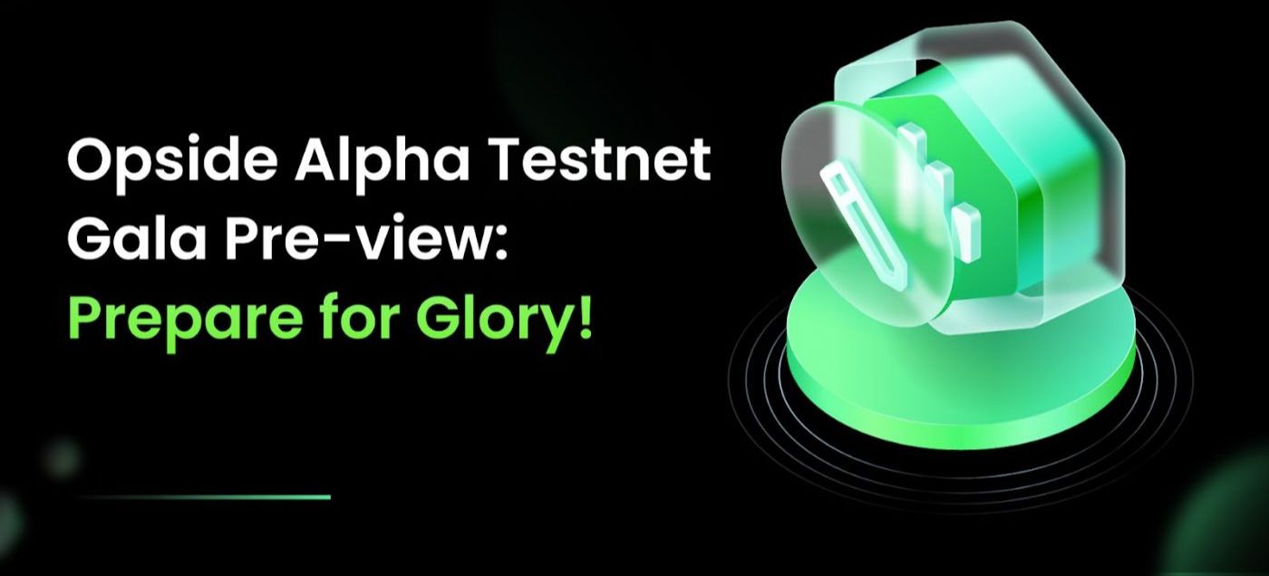 Prepare for Glory as Opside's Testnet Enters Alpha Phase!
