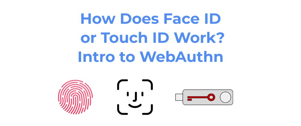 Как работают Face ID и Touch ID: краткое введение в WebAthn