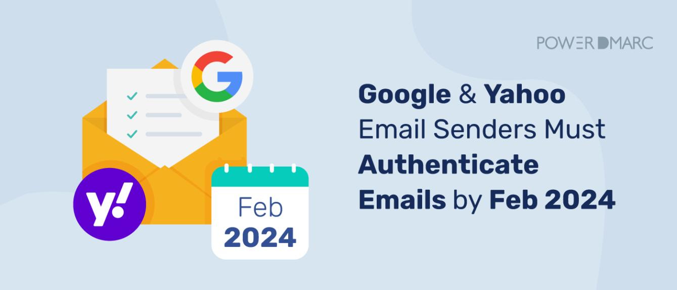Google & Yahoo Email Senders Must Authenticate Emails by Feb 2024