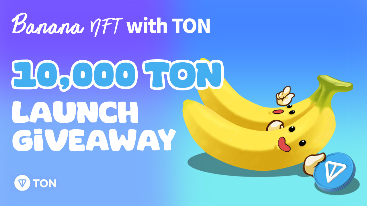 Banana NFT Launches on Telegram with 10,000 $TON Giveaway Event