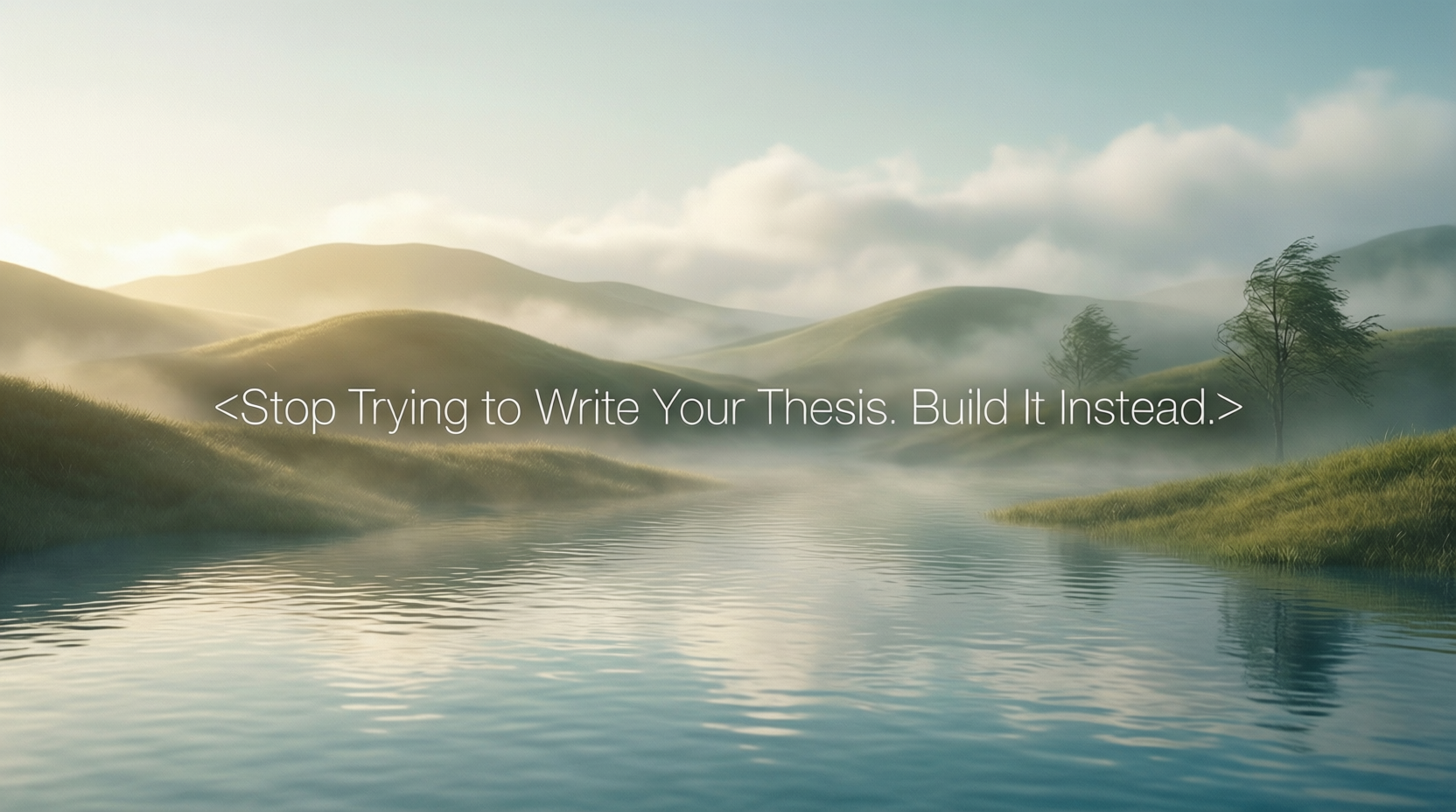 Stop Trying to Write Your Thesis - Build It Instead