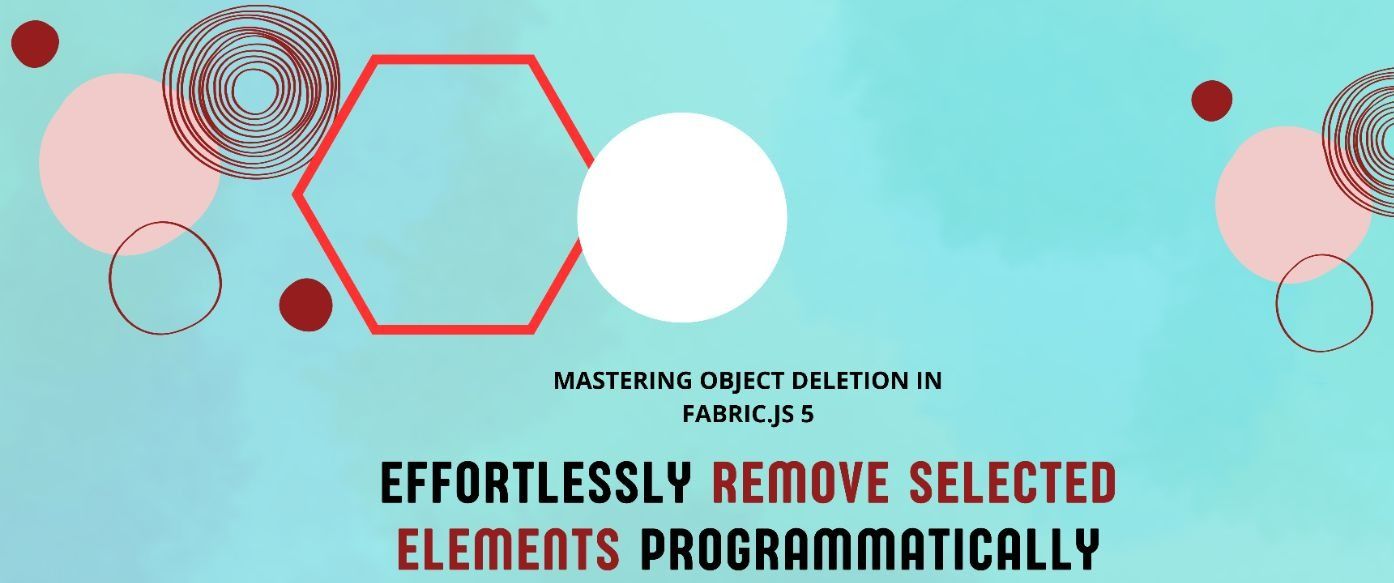 Object Deletion in Fabric.js 5: Effortlessly Remove Selected Elements Programmatically