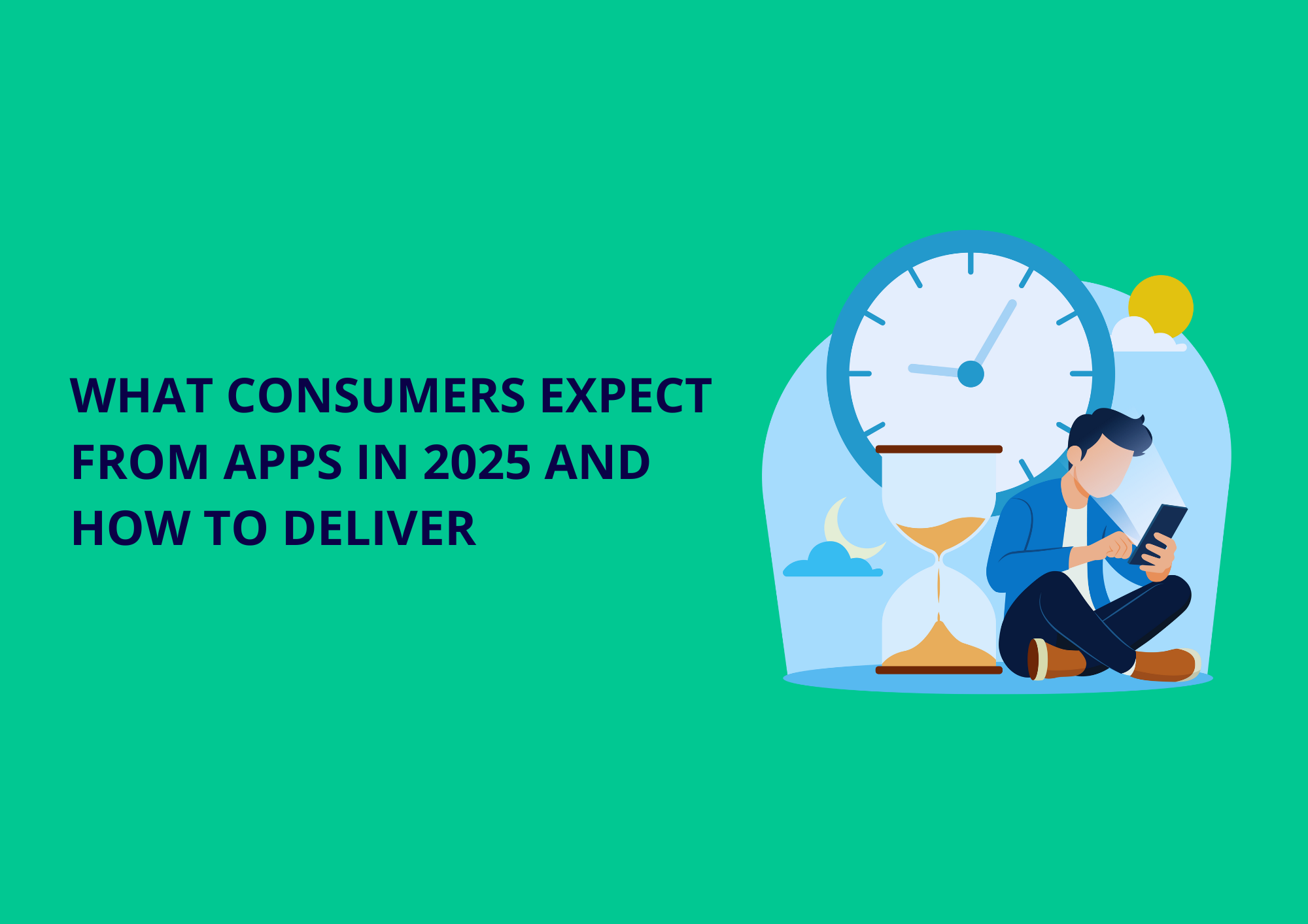 What Consumers Expect from Apps in 2025 and How to Deliver