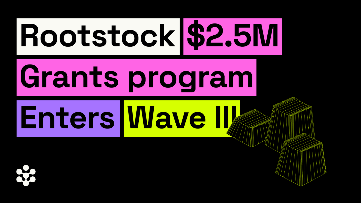 Rootstock $2.5M Grants Program Enters Wave III