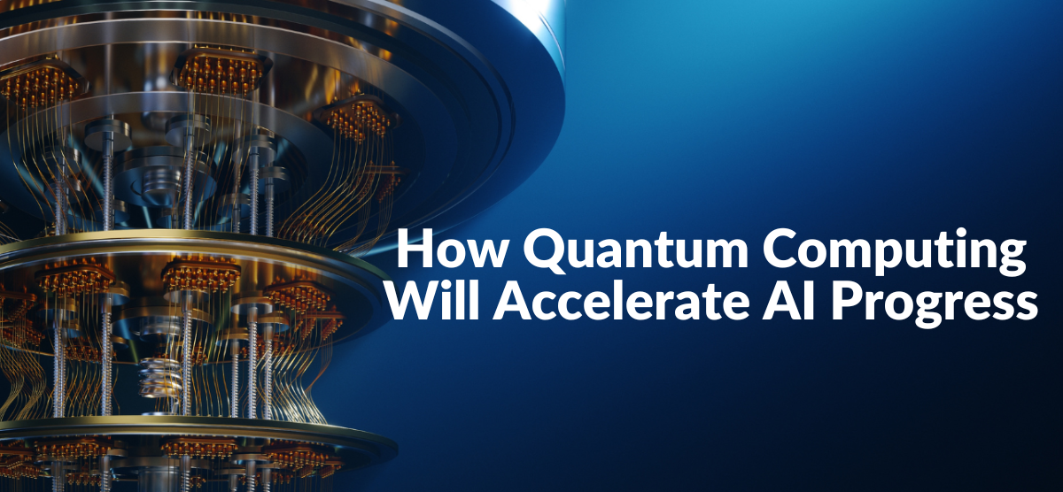 How Quantum Computing Will Accelerate AI Progress