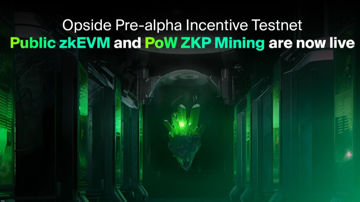 Opside Pre-alpha Incentive Testnet Launch: Public zkEVM and PoW ZKP Mining Unveiled