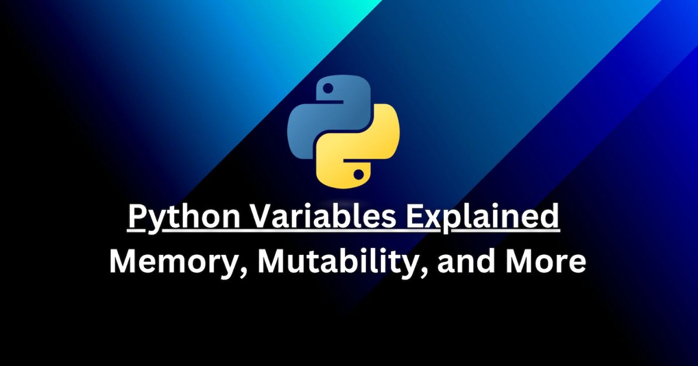 Mastering Python Variables: Deep Dive into Memory, Mutability, and Beyond