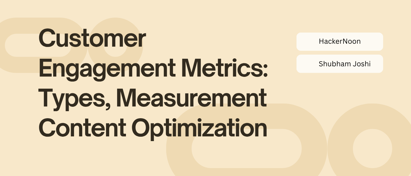 Customer Engagement Metrics: Types, Measurement, and How to Leverage Them for Content Optimization