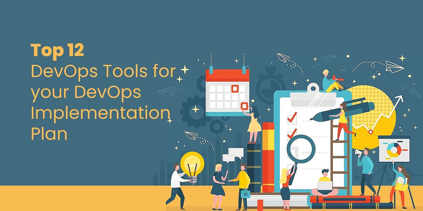 Top 12 DevOps Tools for your DevOps Implementation Plan