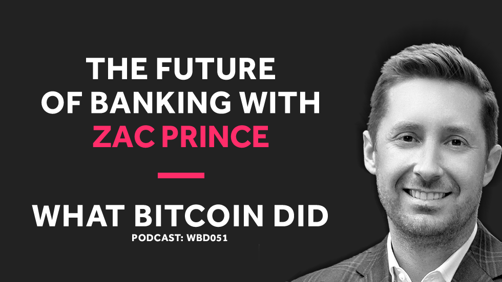 Zac Prince on the Future of Banking With Bitcoin