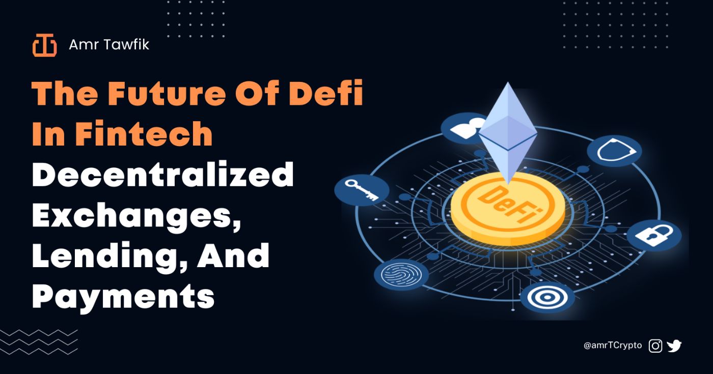 Будущее Defi в финтехе: децентрализованные биржи, кредитование и платежи