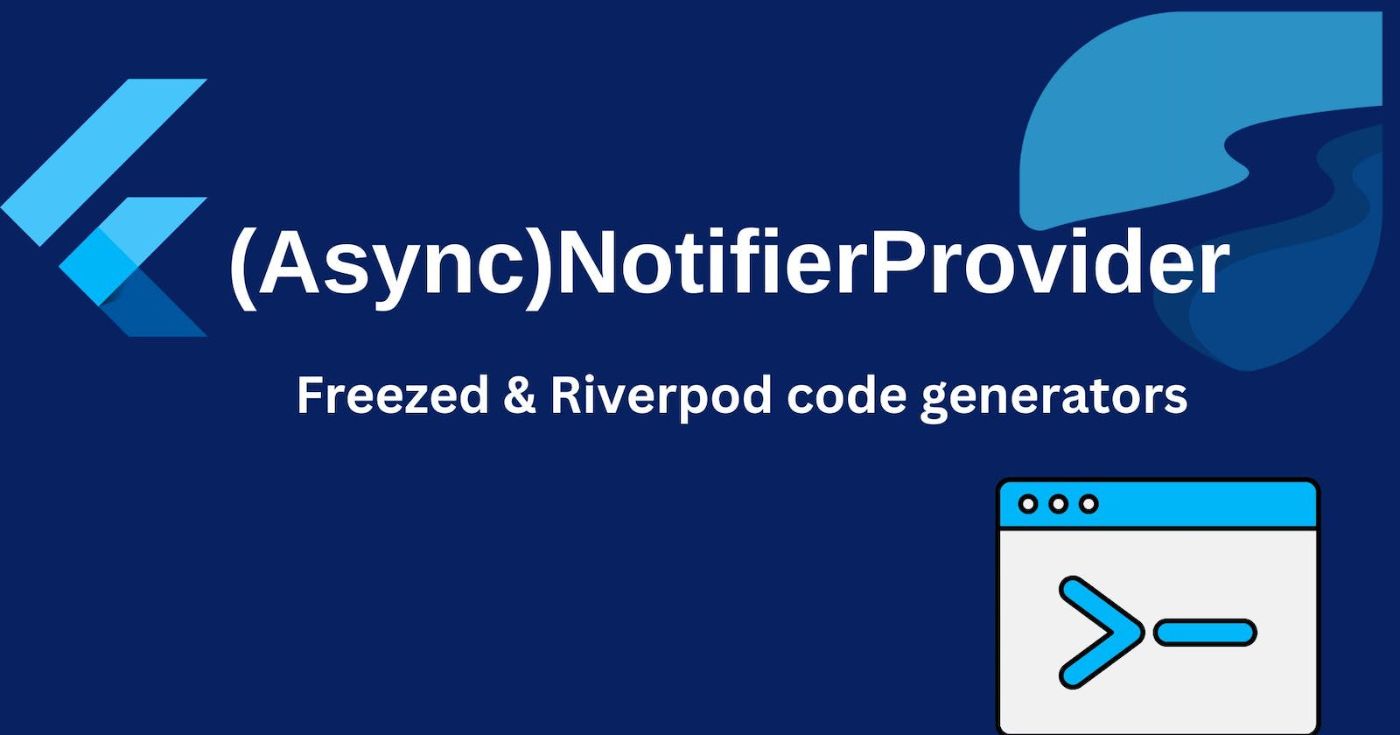 Optimizing Flutter Performance: A Guide to (Async)NotifierProvider, Freezed, and Riverpod Code Gen