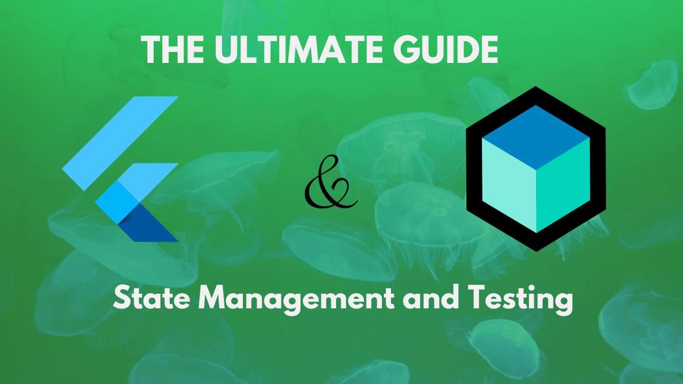 The Ultimate Guide to Flutter Bloc: State Management and Testing