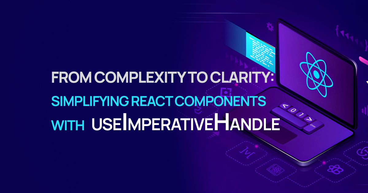Master React by Designing Effective APIs With the useImperativeHandle Hook