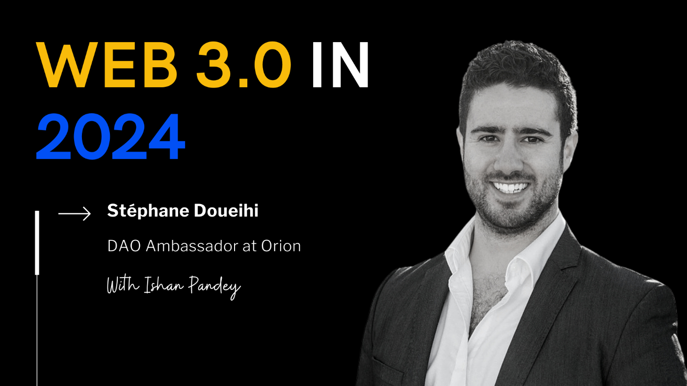 Exploring the Future of Crypto Trading and Web 3 with Orion's Stéphane Doueihi