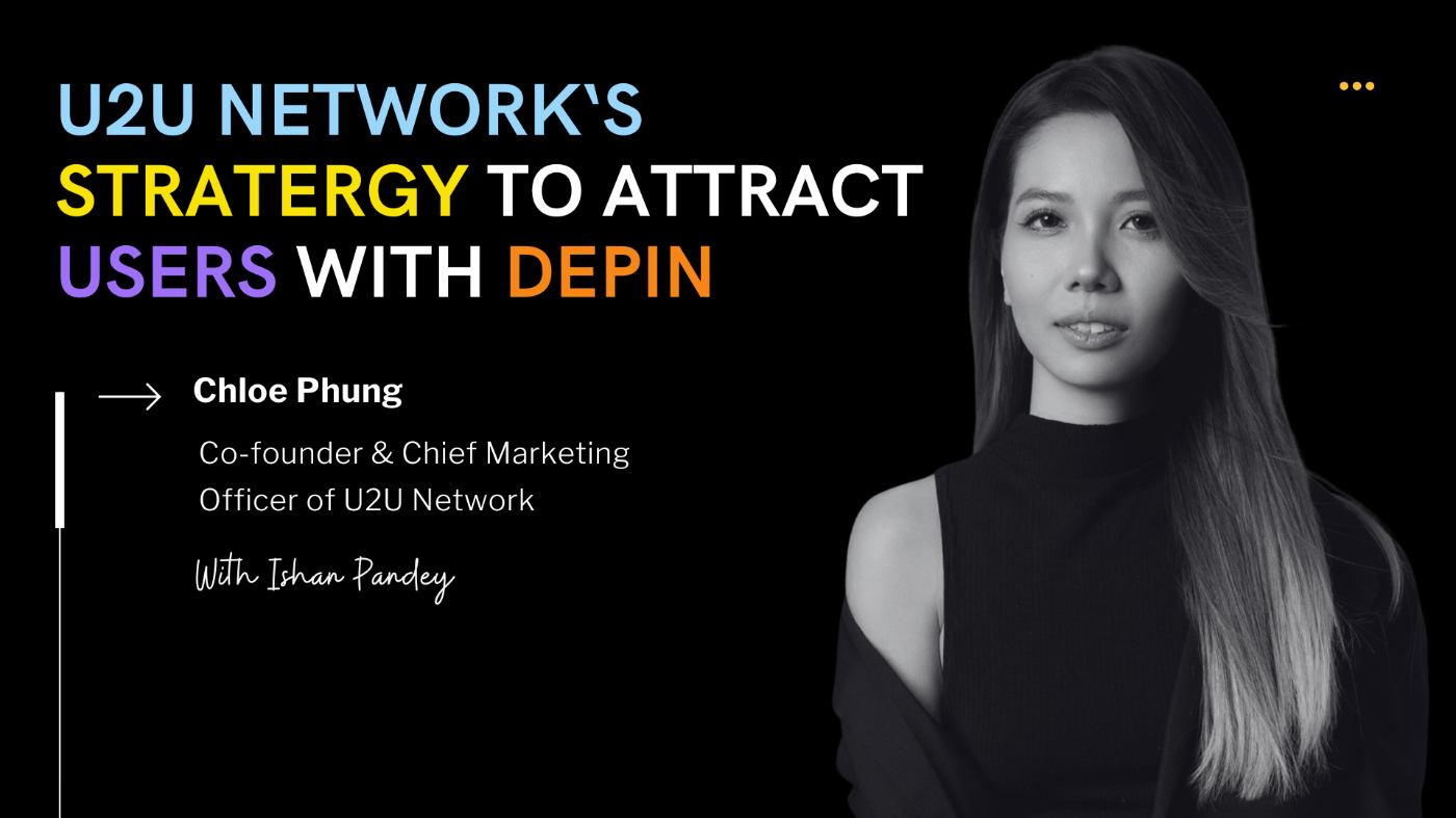 How Chain Capital Backed U2U Network Plans to Attract Users to Web3 with DePIN