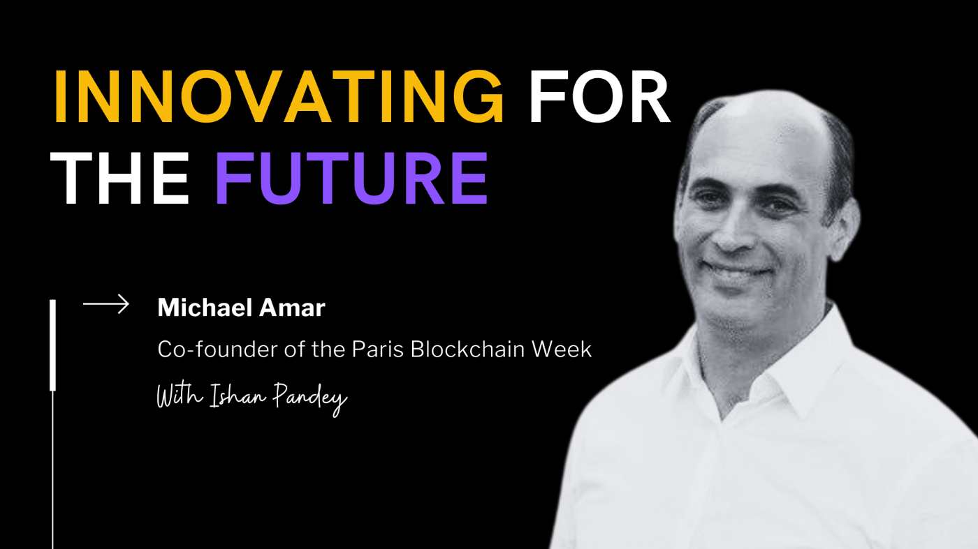 Michael Amar Unveils the Vision Behind Paris Blockchain Week: A European Blockchain Revolution