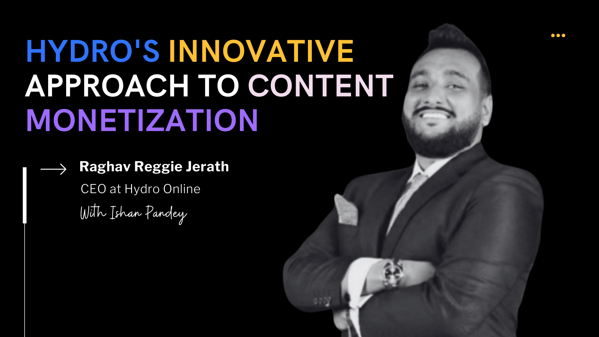 Raghav Jerath Unveils Hydro's Vision for Ad-Free Content Monetization