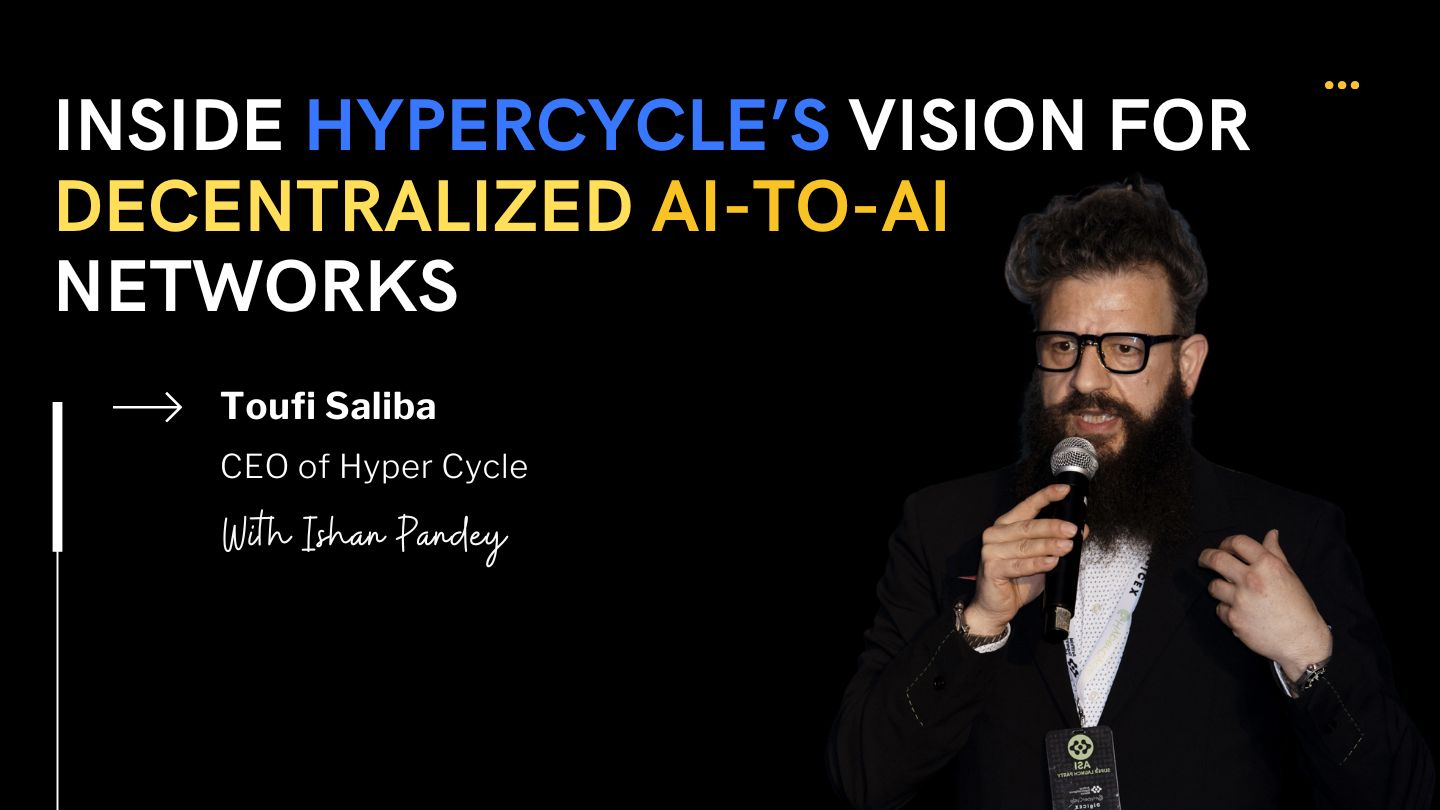 How HyperCycle Is Building the Internet for AI: A Deep Dive with Toufi Saliba