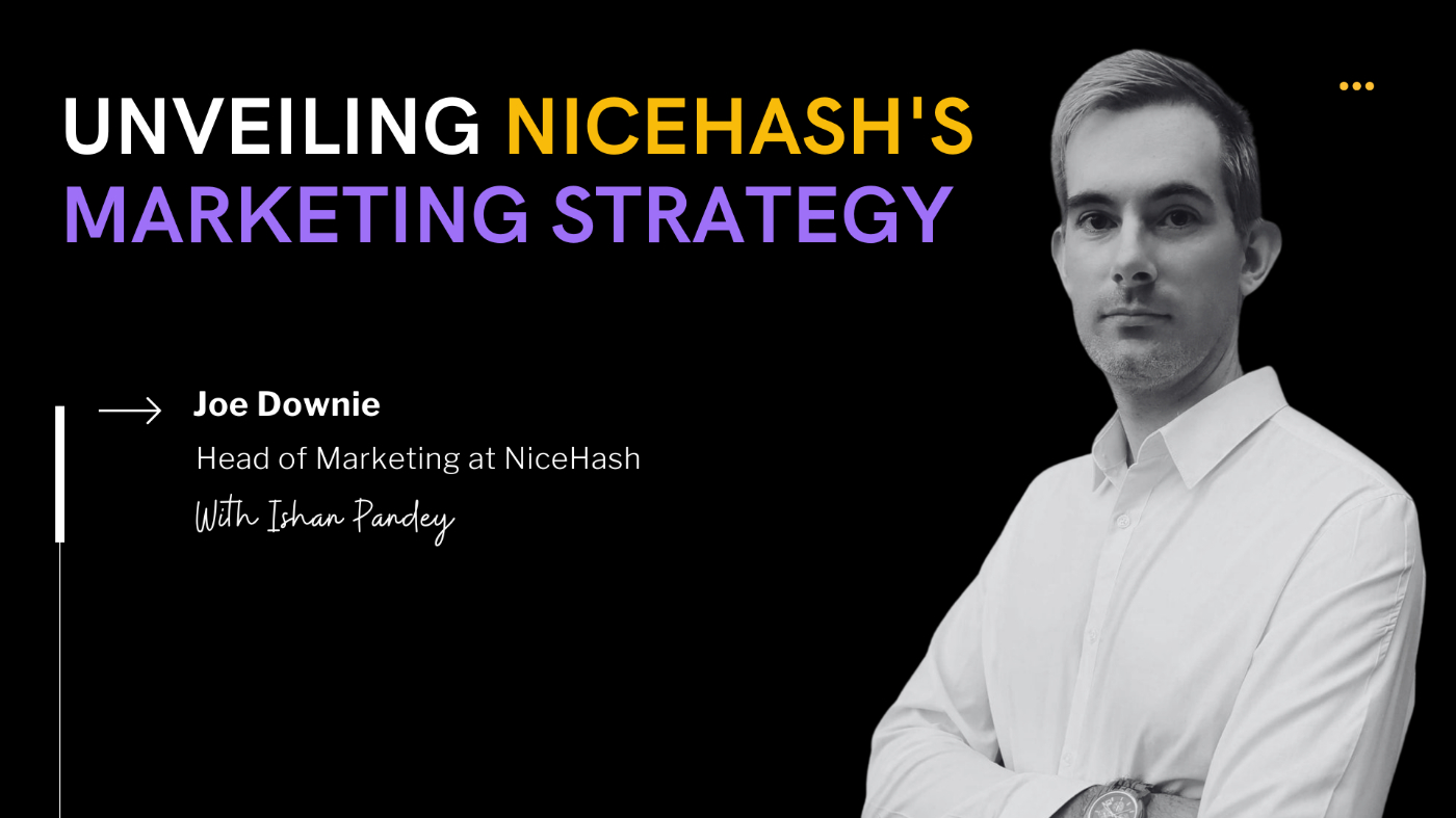Joe Downie Reveals NiceHash's Marketing Secrets Driving Crypto Adoption