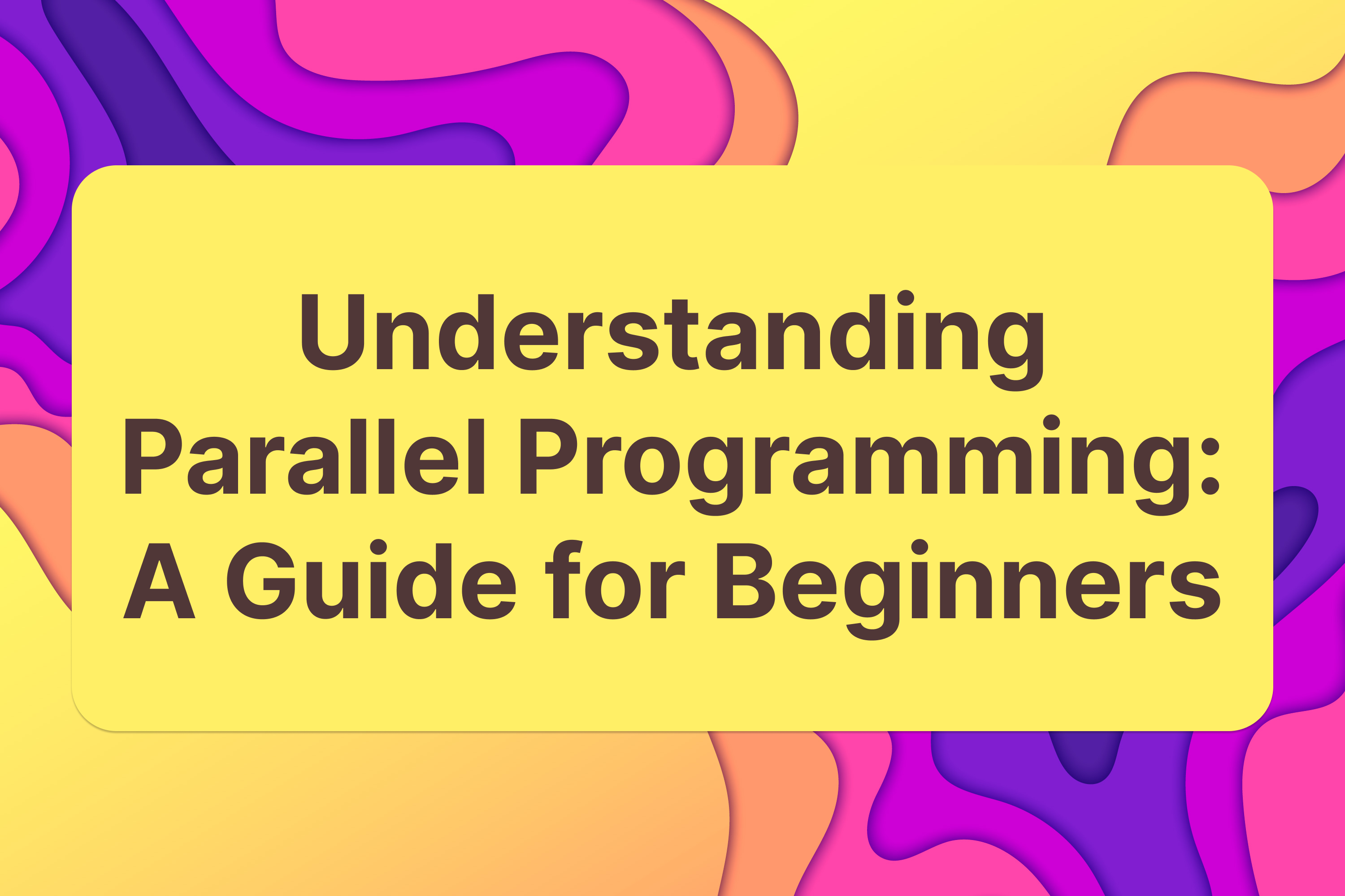 Understanding Parallel Programming: A Guide for Beginners