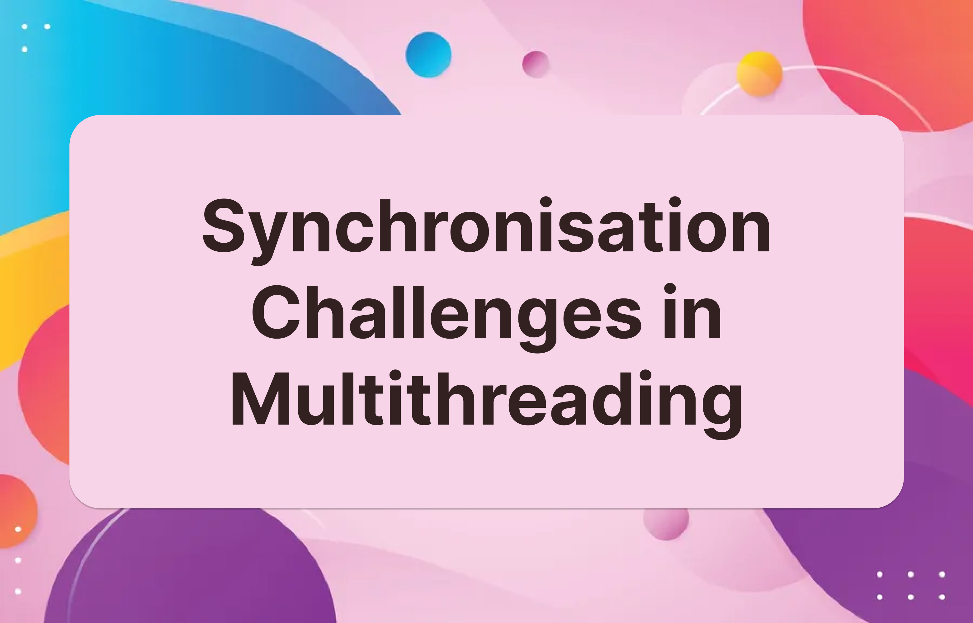 Synchronization Challenges in Multithreading