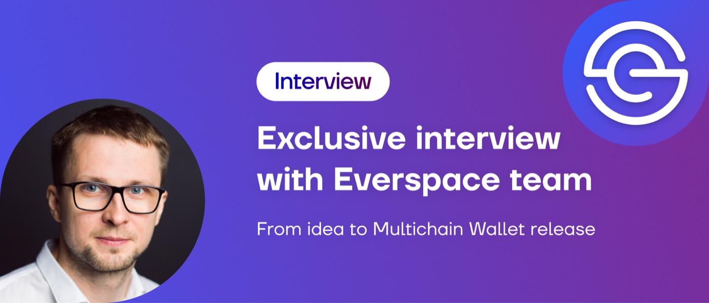 Exclusive Interview with Everspace Team: From Idea to Multichain Wallet Release