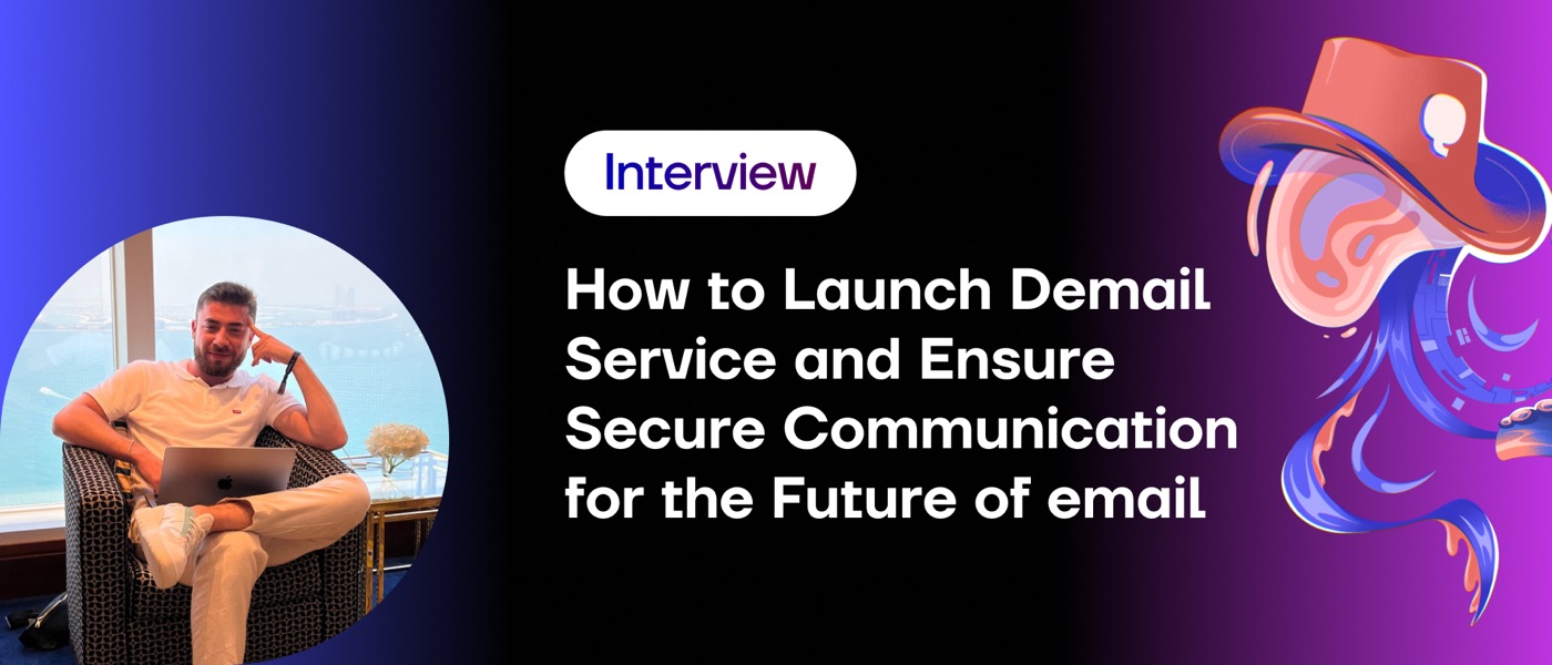 Interview: How to Launch a DeMail Service and Ensure Secure Communication for the Future of Email