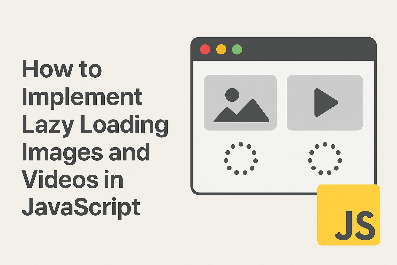 How to Implement Lazy Loading Images and Videos in JavaScript