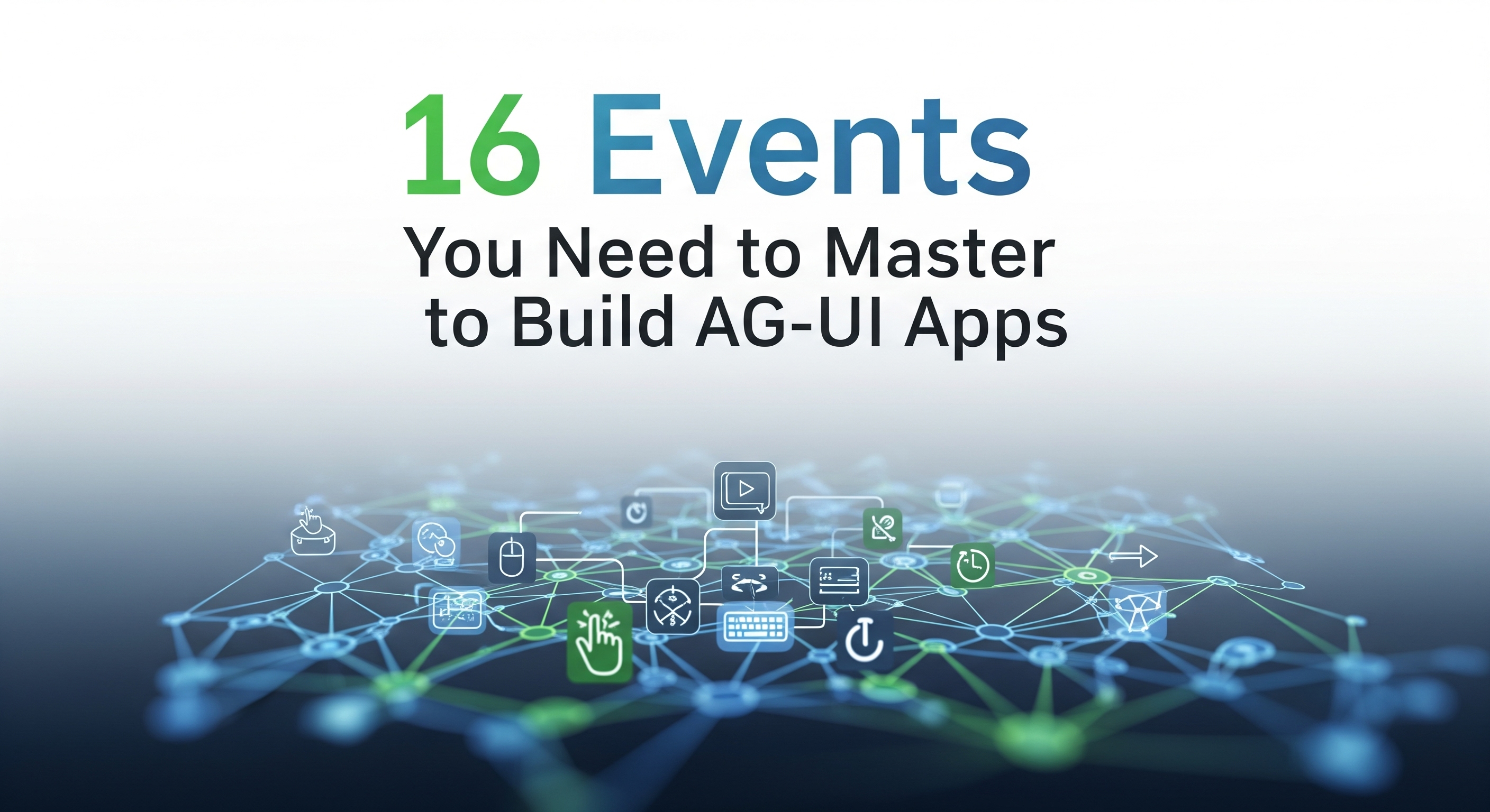 The 16 Events You Need to Master to Build AG-UI Apps