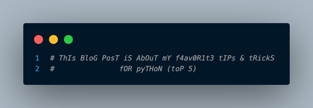 My Top 5 Favorite Python Tips and Tricks!