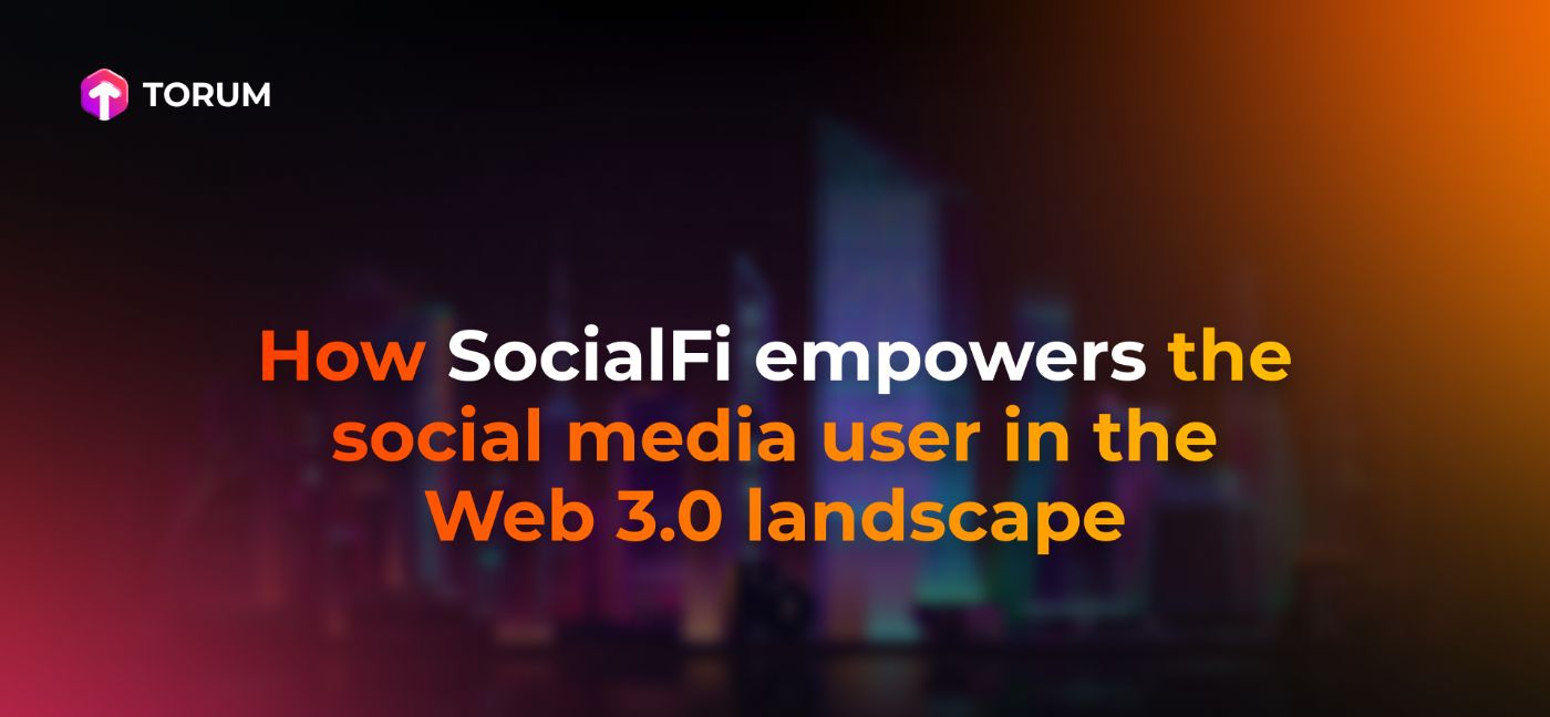 SocialFi и то, как он расширяет возможности пользователей социальных сетей в среде Web 3.0