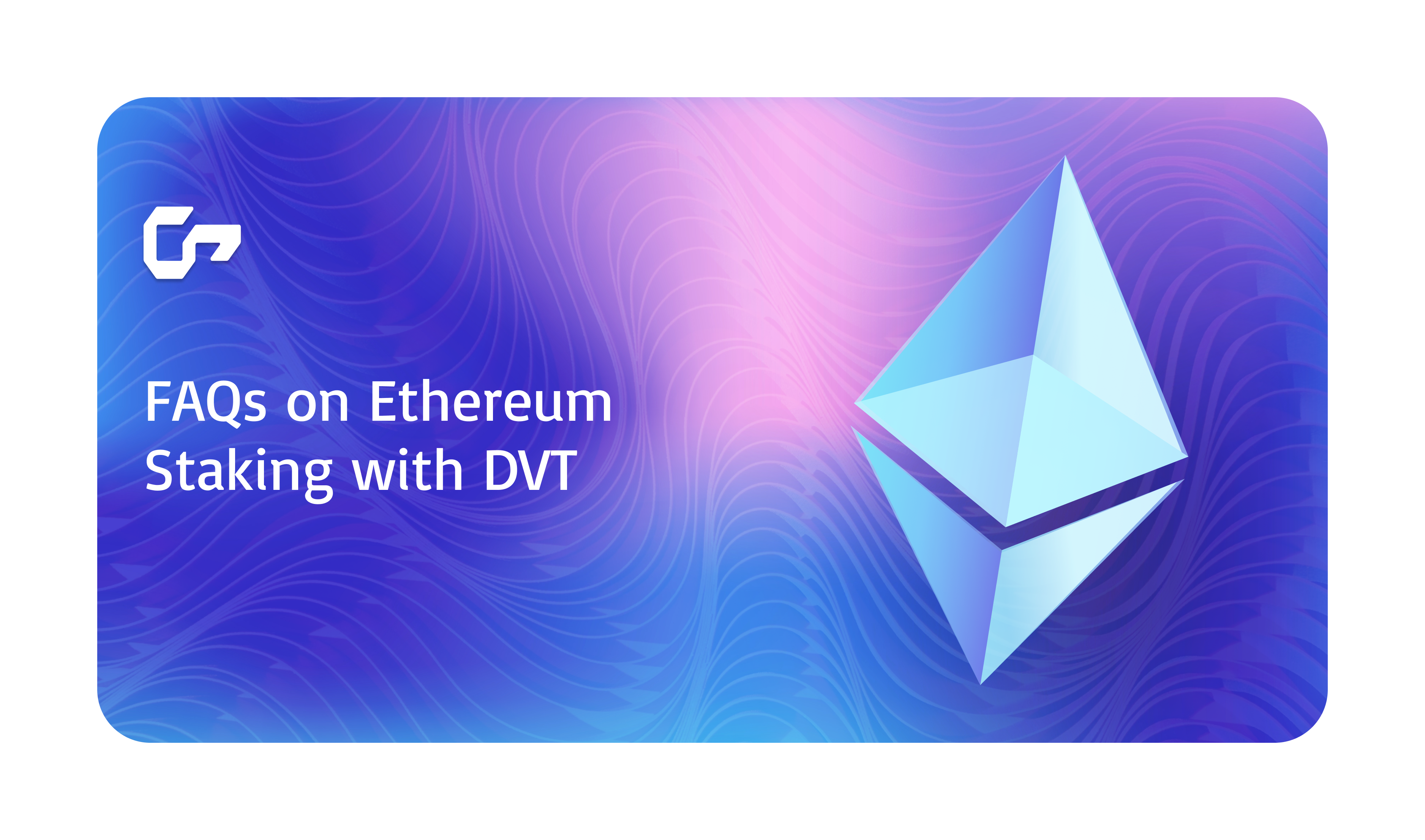 Ethereum Staking FAQs: What You Need to Know About DVT and Validator Nodes
