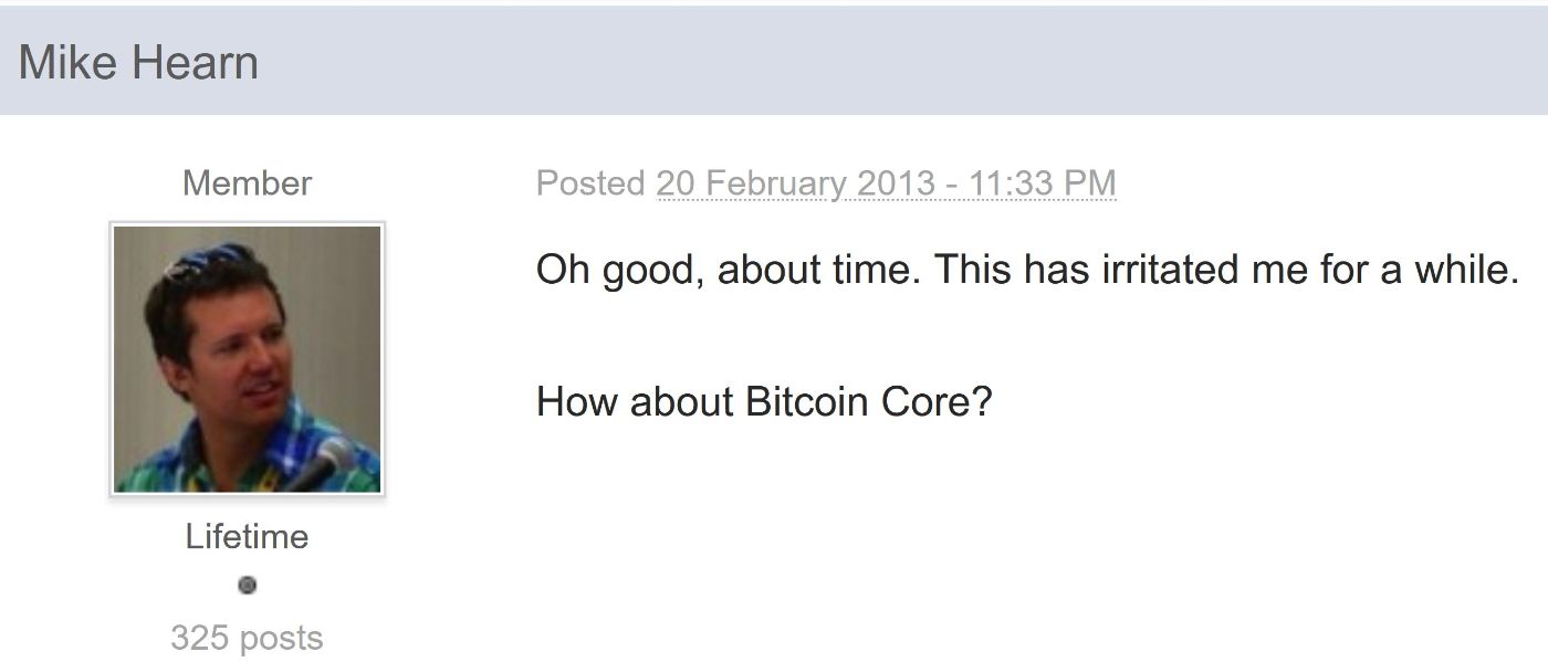 Mike Hearn on February 20, 2013 when asked by Gavin Andresen: “New name for Bitcoin-Qt / bitcoind ?” Source: WayBack Machine