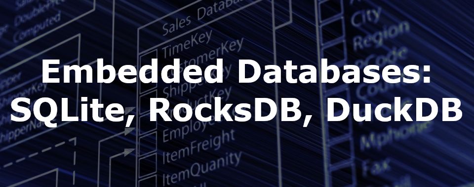 A Closer Look at the Top 3 Embedded Databases: SQLite, RocksDB, and DuckDB